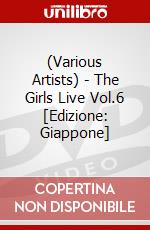 (Various Artists) - The Girls Live Vol.6 [Edizione: Giappone] dvd