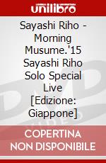 Sayashi Riho - Morning Musume.'15 Sayashi Riho Solo Special Live [Edizione: Giappone] dvd