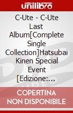 C-Ute - C-Ute Last Album[Complete Single Collection]Hatsubai Kinen Special Event [Edizione: Giappone] dvd