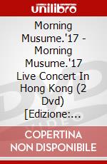 Morning Musume.'17 - Morning Musume.'17 Live Concert In Hong Kong (2 Dvd) [Edizione: Giappone] dvd