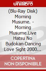 (Blu-Ray Disk) Morning Musume. - Morning Musume.Live Hatsu No Budokan-Dancing Love Sight 2000 Haru- brd