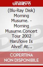 (Blu-Ray Disk) Morning Musume. - Morning Musume.Concert Tour 2002 Haru'love Is Alive!' At Saitama Super A brd