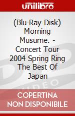 (Blu-Ray Disk) Morning Musume. - Concert Tour 2004 Spring Ring The Best Of Japan brd