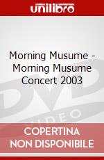 Morning Musume - Morning Musume Concert 2003 dvd