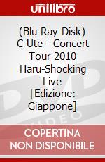 (Blu-Ray Disk) C-Ute - Concert Tour 2010 Haru-Shocking Live [Edizione: Giappone] brd