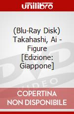 (Blu-Ray Disk) Takahashi, Ai - Figure [Edizione: Giappone] brd