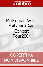 Matsuura, Aya - Matsuura Aya Concert Tour2004 dvd