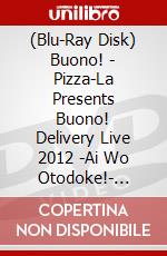 (Blu-Ray Disk) Buono! - Pizza-La Presents Buono! Delivery Live 2012 -Ai Wo Otodoke!- [Edizione: Giappone] brd