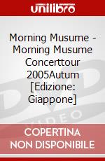 Morning Musume - Morning Musume Concerttour 2005Autum [Edizione: Giappone] dvd