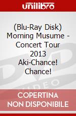 (Blu-Ray Disk) Morning Musume - Concert Tour 2013 Aki-Chance! Chance! brd