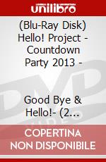 (Blu-Ray Disk) Hello! Project - Countdown Party 2013 -              Good Bye & Hello!- (2 Blu-Ray) [Edizione: Giappone] brd