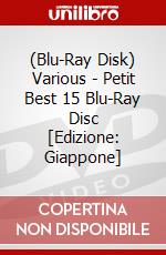 (Blu-Ray Disk) Various - Petit Best 15 Blu-Ray Disc [Edizione: Giappone] brd