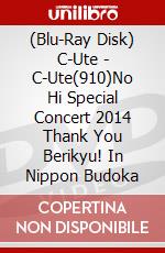 (Blu-Ray Disk) C-Ute - C-Ute(910)No Hi Special Concert 2014 Thank You Berikyu! In Nippon Budoka brd