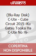 (Blu-Ray Disk) C-Ute - Cutie Circuit 2015 -Ku Gatsu Tooka Ha C-Ute No Hi- brd