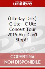(Blu-Ray Disk) C-Ute - C-Ute Concert Tour 2015 Aki -Can't Stop!!- brd