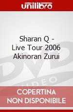 Sharan Q - Live Tour 2006 Akinoran Zurui dvd