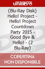 (Blu-Ray Disk) Hello! Project - Hello! Project Countdown Party 2015 - Good Bye & Hello! - (2 Blu-Ray) brd