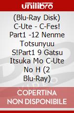 (Blu-Ray Disk) C-Ute - C-Fes! Part1 -12 Nenme Totsunyuu S!Part1 9 Gatsu Itsuka Mo C-Ute No H (2 Blu-Ray) brd