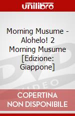 Morning Musume - Alohelo! 2 Morning Musume [Edizione: Giappone] dvd