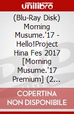 (Blu-Ray Disk) Morning Musume.'17 - Hello!Project Hina Fes 2017 [Morning Musume.'17 Premium] (2 Blu-Ray) brd