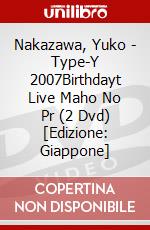 Nakazawa, Yuko - Type-Y 2007Birthdayt Live Maho No Pr (2 Dvd) [Edizione: Giappone] dvd