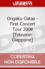 Ongaku Gatas - First Concert Tour 2008 [Edizione: Giappone] dvd