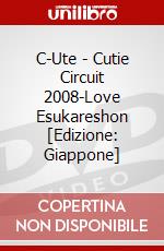 C-Ute - Cutie Circuit 2008-Love Esukareshon [Edizione: Giappone] dvd