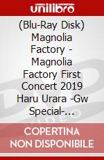 (Blu-Ray Disk) Magnolia Factory - Magnolia Factory First Concert 2019 Haru Urara -Gw Special- [Edizione: Giappone] brd