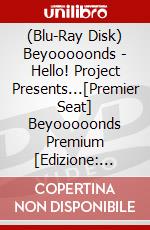 (Blu-Ray Disk) Beyooooonds - Hello! Project Presents...[Premier Seat] Beyooooonds Premium [Edizione: Giappone] brd