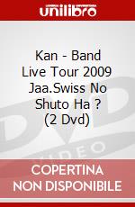 Kan - Band Live Tour 2009 Jaa.Swiss No Shuto Ha ? (2 Dvd) dvd