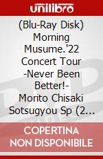 (Blu-Ray Disk) Morning Musume.'22 Concert Tour -Never Been Better!- Morito Chisaki Sotsugyou Sp (2 Blu-Ray) [Edizione: Giappone] brd