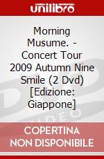Morning Musume. - Concert Tour 2009 Autumn Nine Smile (2 Dvd) [Edizione: Giappone] dvd