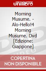 Morning Musume. - Alo-Hello!4 Morning Musume. Dvd [Edizione: Giappone] dvd