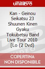Kan - Geinou Seikatsu 23 Shuunen Kinen Gyaku Tokubetsu Band Live Tour 2010 [Lo (2 Dvd) dvd