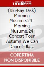 (Blu-Ray Disk) Morning Musume.24 - Morning Musume.24 Concert Tour Autumn We Can Dance!-Bla Eld- Ayumi Ishida Final brd