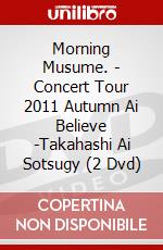 Morning Musume. - Concert Tour 2011 Autumn Ai Believe -Takahashi Ai Sotsugy (2 Dvd) dvd