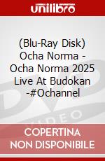 (Blu-Ray Disk) Ocha Norma - Ocha Norma 2025 Live At Budokan -#Ochannel brd