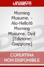 Morning Musume. - Alo-Hello!6 Morning Musume. Dvd [Edizione: Giappone] dvd