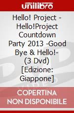 Hello! Project - Hello!Project Countdown Party 2013 -Good Bye & Hello!- (3 Dvd) [Edizione: Giappone] dvd