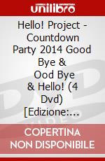 Hello! Project - Countdown Party 2014 Good Bye &     Ood Bye & Hello! (4 Dvd) [Edizione: Giappone] dvd