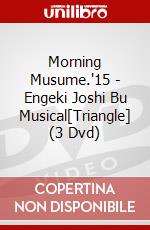 Morning Musume.'15 - Engeki Joshi Bu Musical[Triangle] (3 Dvd) dvd