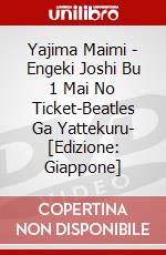 Yajima Maimi - Engeki Joshi Bu 1 Mai No Ticket-Beatles Ga Yattekuru- [Edizione: Giappone] dvd