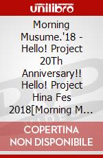 Morning Musume.'18 - Hello! Project 20Th Anniversary!! Hello! Project Hina Fes 2018[Morning M (2 Dvd) [Edizione: Giappone] dvd
