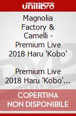 Magnolia Factory & Camelli - Premium Live 2018 Haru "Kobo"       Premium Live 2018 Haru 'Kobo' [Edizione: Giappone] dvd