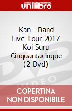 Kan - Band Live Tour 2017 Koi Suru Cinquantacinque (2 Dvd) dvd