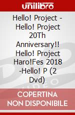 Hello! Project - Hello! Project 20Th Anniversary!! Hello! Project Haro!Fes 2018 -Hello! P (2 Dvd) dvd