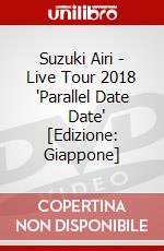 Suzuki Airi - Live Tour 2018 'Parallel Date        Date' [Edizione: Giappone] dvd