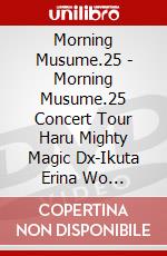Morning Musume.25 - Morning Musume.25 Concert Tour Haru Mighty Magic Dx-Ikuta Erina Wo Miokutte dvd