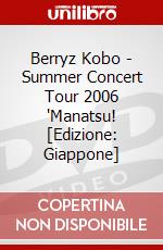 Berryz Kobo - Summer Concert Tour 2006 'Manatsu! [Edizione: Giappone] dvd