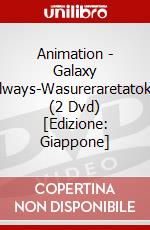 Animation - Galaxy Railways-Wasureraretatokino (2 Dvd) [Edizione: Giappone] dvd